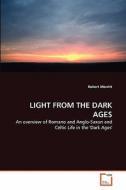 Light From The Dark Ages di Robert Morritt edito da Vdm Verlag