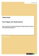 Die Folgen der Bankenkrise di Tobias Fritsch edito da GRIN Verlag