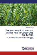 Socioeconomic Status and Gender Role in Cereal Crop Production di Mahesh Sapkota edito da LAP Lambert Academic Publishing