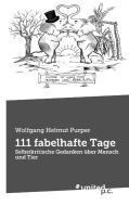 111 fabelhafte Tage di Wolfgang Helmut Purper edito da united p.c.