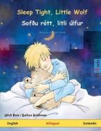 Sleep Tight, Little Wolf - Sofðu rótt, litli úlfur (English - Icelandic) di Ulrich Renz edito da Sefa Verlag