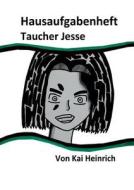 Hausaufgabenheft Taucher Jesse di Kai Heinrich edito da Books on Demand