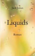 Liquids di Jack Jones edito da Books on Demand