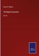 The Baptist Quarterly di Henry G. Weston edito da Salzwasser-Verlag GmbH