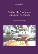 Gestion de l'hygiène en cuisine et au service di Frank Höchsmann edito da Books on Demand