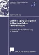 Customer Equity Management bei kontinuierlichen Dienstleistungen di Stefan Hundacker edito da Deutscher Universitätsverlag
