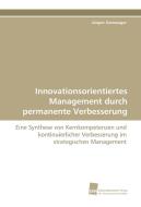 Innovationsorientiertes Management durch permanente Verbesserung di Jürgen Gamweger edito da Südwestdeutscher Verlag für Hochschulschriften AG  Co. KG