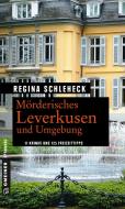Mörderisches Leverkusen und Umgebung di Regina Schleheck edito da Gmeiner Verlag