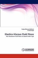 Elastico-Viscous Fluid Flows di Sanjay Baburao Kulkarni, . Dr. B. B. Singh edito da LAP Lambert Acad. Publ.