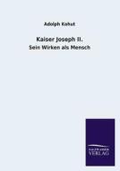 Kaiser Joseph II. di Adolph Kohut edito da TP Verone Publishing