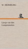 Liesje van den Lompenmolen di W. Heimburg edito da TREDITION CLASSICS