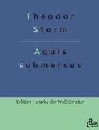 Aquis submersus di Theodor Storm edito da Gröls Verlag