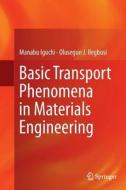 Basic Transport Phenomena in Materials Engineering di Manabu Iguchi, Olusegun J. Ilegbusi edito da Springer Japan