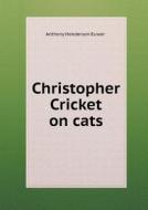 Christopher Cricket On Cats di Anthony Henderson Euwer edito da Book On Demand Ltd.