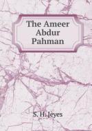 The Ameer Abdur Pahman di S H Jeyes edito da Book On Demand Ltd.