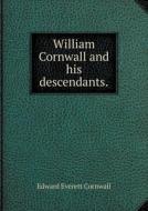 William Cornwall And His Descendants di Edward Everett Cornwall edito da Book On Demand Ltd.