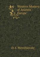 Western Mystery Of Atlantis - Europe di D S Merezhkovsky edito da Book On Demand Ltd.