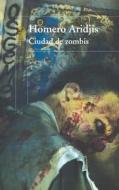 Ciudad de Zombis = City of Zombies di Homero Aridjis edito da Alfaguara