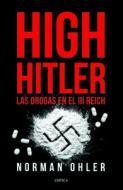 High Hitler: Las Drogas en el III Reich di Ohler edito da PLANETA PUB