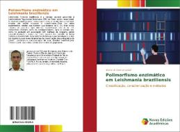 Polimorfismo enzimático em Leishmania braziliensis di Bruno da Cunha Cabral edito da Novas Edições Acadêmicas
