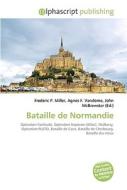 Bataille De Normandie di #Miller,  Frederic P. Vandome,  Agnes F. Mcbrewster,  John edito da Vdm Publishing House