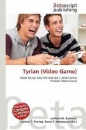 Tyrian (Video Game) edito da Betascript Publishing