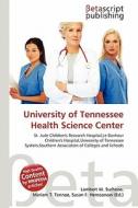 University of Tennessee Health Science Center edito da Betascript Publishing