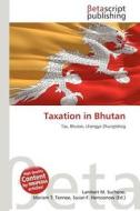 Taxation in Bhutan edito da Betascript Publishing