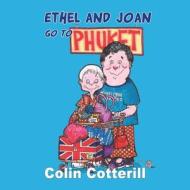 Ethel and Joan Go to Phuket di Cotterill Colin edito da ASIA DOCUMENT BUREAU LTD