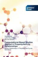 Computational-Based Studies Applied in Property/Activity Relationships di Salah Belaidi, Lazhar Bouchlaleg, Houmam Belaidi edito da Scholars' Press