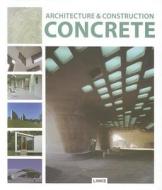 Architecture And Construction In: Concrete di Dimitris Kottas edito da Leading International Key Services Barcelona, S.a.