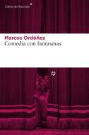 Comedia Con Fantasmas di Marcos Ordonez edito da LIBROS DEL ASTEROIDE S L U