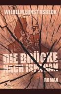 Die Brücke nach Ispahan di Wilhelm Ernst Asbeck edito da SAGA Books - Egmont
