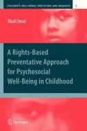 A Rights-Based Preventative Approach for Psychosocial Well-being in Childhood di Murli Desai edito da Springer Netherlands