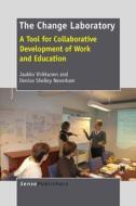 The Change Laboratory: A Tool for Collaborative Development of Work and Education di Jaakko Virkkunen, Denise Shelley Newnham edito da SENSE PUBL