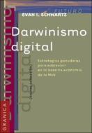 Darwinismo Digital: Estrategias Ganadoras Para Sobrevivir En La Asesina Economia De La Web di Evan Schwartz edito da Ediciones Granica Sa
