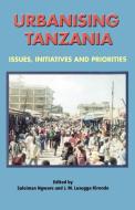 Urbanising Tanzania edito da Dar Es Salaam University Press