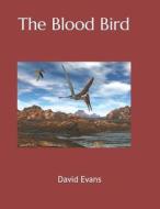 The Blood Bird di Evans David Evans edito da Independently Published