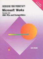 Microsoft Works: Version 2.0, IBM PC and Compatibles di Ron Pronk edito da GLENCOE DIVISION