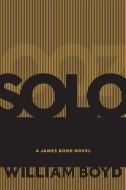 Solo: A James Bond Novel di William Boyd edito da Harper