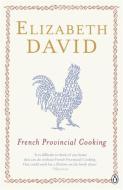French Provincial Cooking di Elizabeth David edito da Penguin Books Ltd