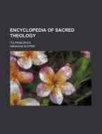 Encyclopedia Of Sacred Theology; Its Principles di Abraham Kuyper edito da General Books Llc