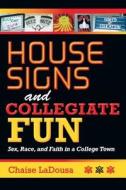 House Signs and Collegiate Fun di Chaise Ladousa edito da Indiana University Press (IPS)