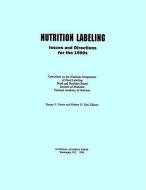 Nutrition Labeling:: Issues and Directions for the 1990s di Institute Of Medicine, Committee on the Nutrition Components of edito da PAPERBACKSHOP UK IMPORT