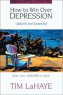 How to Win Over Depression di Tim LaHaye edito da Zondervan