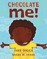 Chocolate Me! di Taye Diggs edito da FEIWEL & FRIENDS