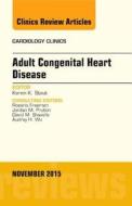 Adult Congenital Heart Disease, An Issue of Cardiology Clinics di Karen K. Stout edito da Elsevier - Health Sciences Division