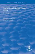 Foundations Of British Foreign Policy di Harold Temperley, Lillian M. Penson edito da Taylor & Francis Ltd