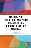 Cartographic Expeditions And Visual Culture In The Nineteenth-century Americas edito da Taylor & Francis Ltd