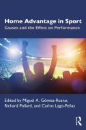 Home Advantage In Sport di Richard Pollard, Carlos Lago-Penas edito da Taylor & Francis Ltd